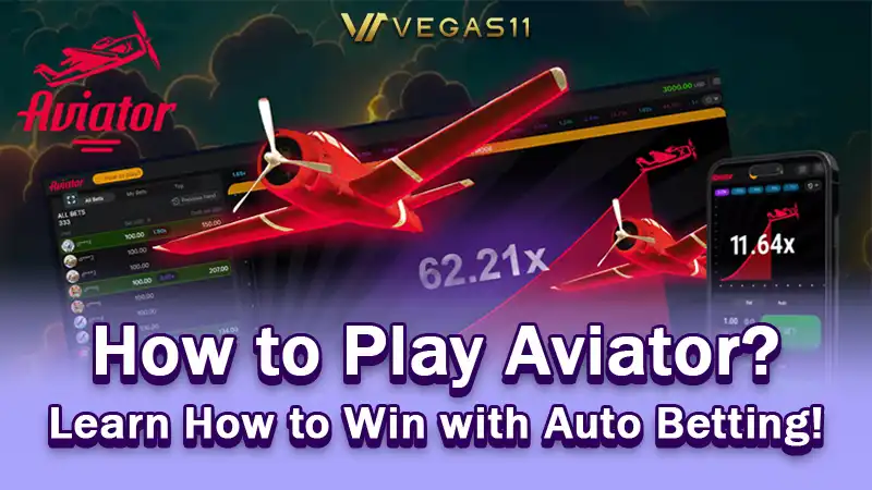 How to Play Aviator? Learn How to Win with Auto Betting!
