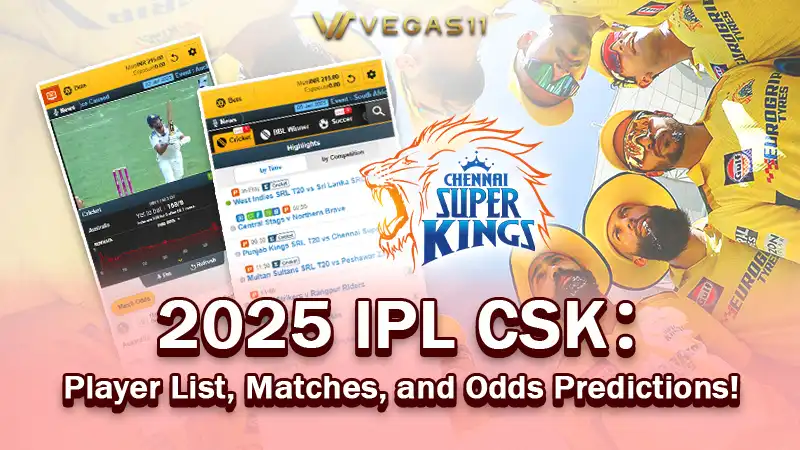 2025 IPL CSK：Player List, Matches, and Odds Predictions !