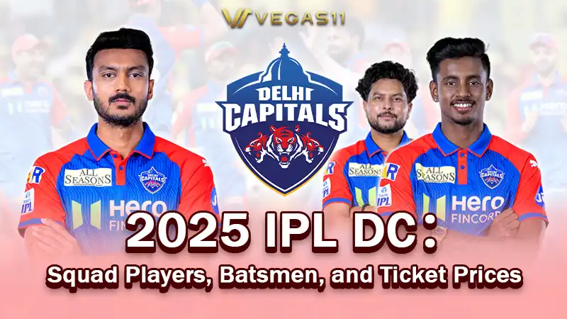 2025 IPL DC: Squad Players, Batsmen, and Ticket Prices