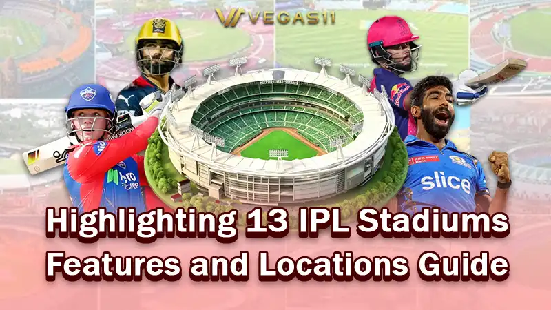 Highlighting 13 IPL Stadiums Features and Locations Guide