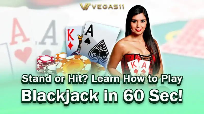 Stand or Hit? Learn How to Play Blackjack in 60 Sec!