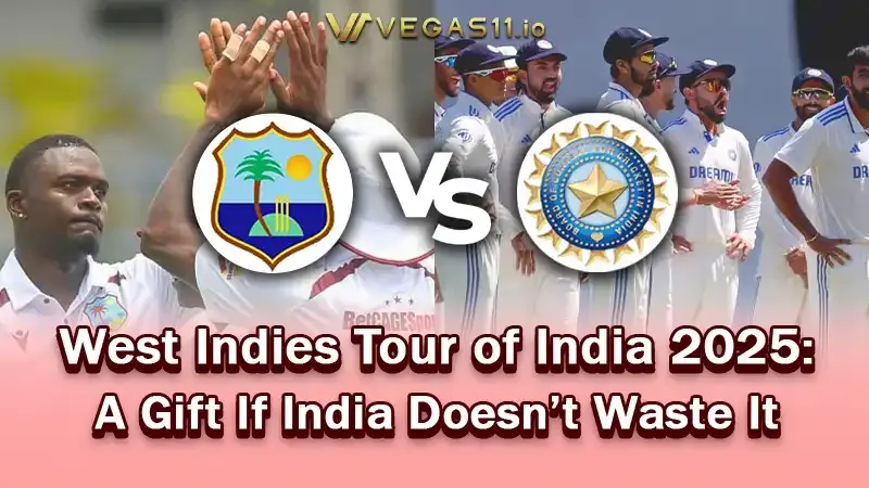 West Indies Tour of India 2025: A Gift If India Doesn’t Waste It