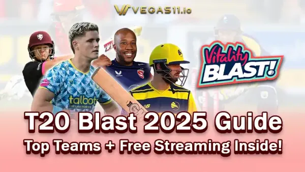 T20 Blast 2025 Guide – Top Teams + Free Streaming Inside!