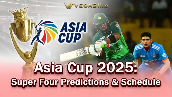 Asia Cup 2025: Super Four Predictions & Full Schedule