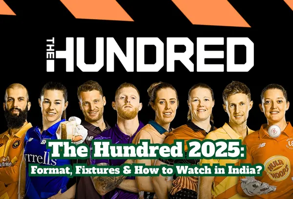 The Hundred 2025: Format, Fixtures & How to Watch in India?