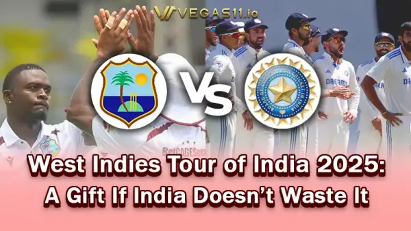 West Indies Tour of India 2025: A Gift If India Doesn’t Waste It