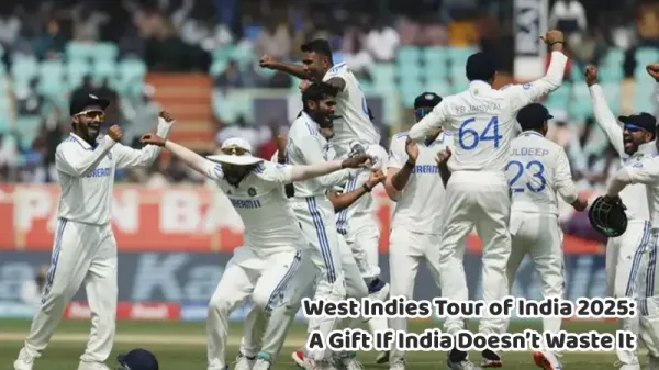 West Indies Tour of India 2025: A Gift If India Doesn’t Waste It