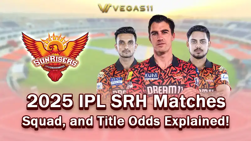 2025 IPL SRH Matches, Squad, and Title Odds Explained!
