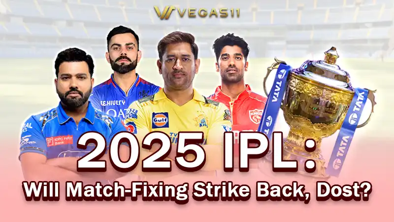2025 IPL: Will Match-Fixing Strike Back, Dost?