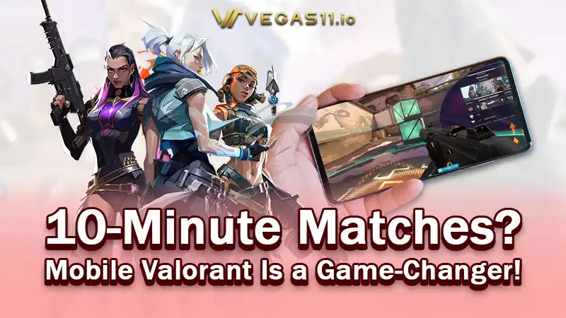 10-Minute Matches? Mobile Valorant Is a Game-Changer!