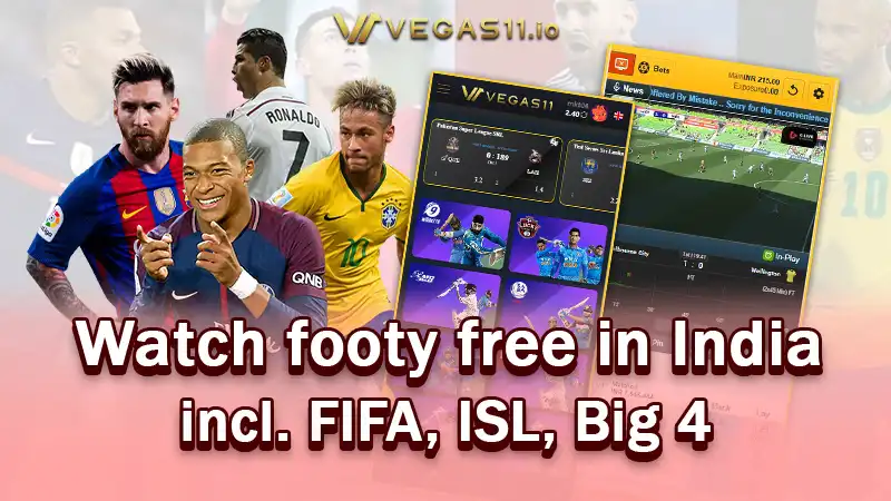 No subs! Watch footy free in India, incl. FIFA, ISL, Big 4