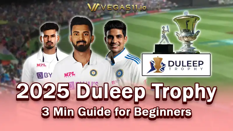 3 Min Guide to 2025 Duleep Trophy - Quick Facts for Beginners